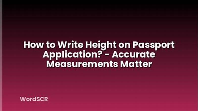 How To Write Height In Application Form