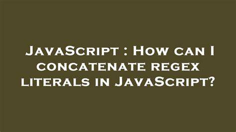 How can I concatenate regex literals in JavaScript