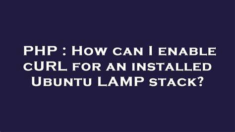 How can I enable cURL for an installed Ubuntu LAMP stack