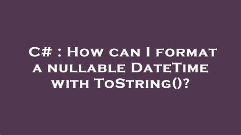 How can I format a nullable DateTime with ToString