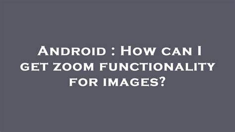 How can I get zoom functionality for images