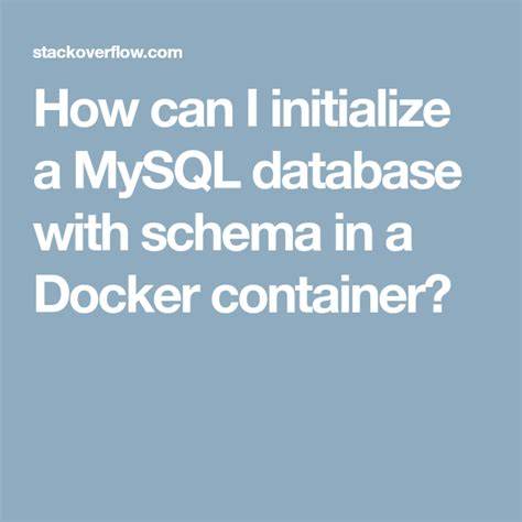 How can I initialize a MySQL database with schema in a Docker container