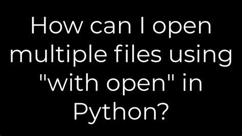 How can I open multiple files using with open in Python