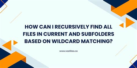 How can I recursively find all files in current and subfolders based on wildcard matching