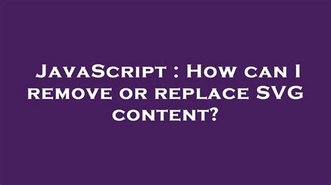 How can I remove or replace SVG content