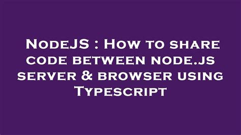 How can I share code between Nodejs and the browser