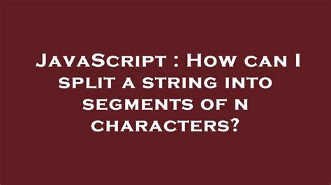 How can I split a string into segments of n characters