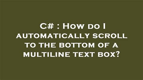 How do I automatically scroll to the bottom of a multiline text box