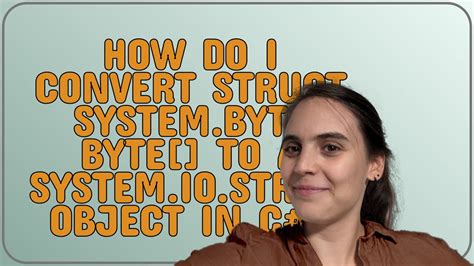 How do I convert struct SystemByte byte to a SystemIOStream object in C