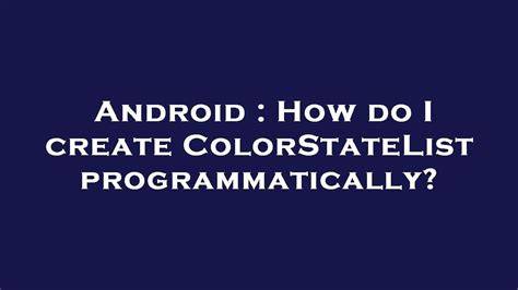 How do I create ColorStateList programmatically