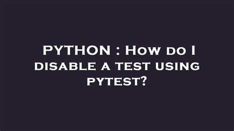 How do I disable a test using pytest