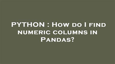 How do I find numeric columns in Pandas