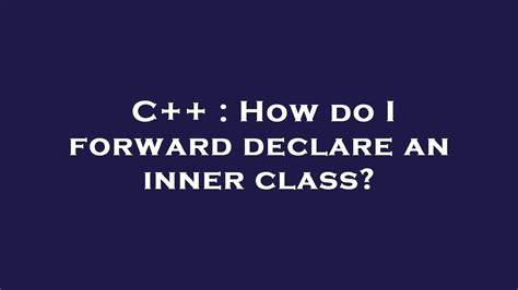 How do I forward declare an inner class duplicate