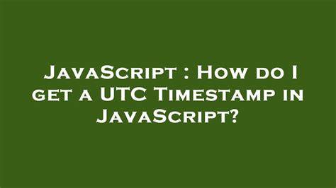 How do I get a UTC Timestamp in JavaScript