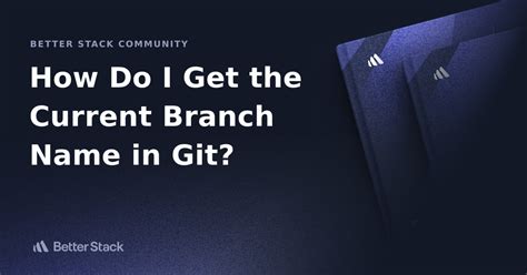 How do I get the current branch name in Git