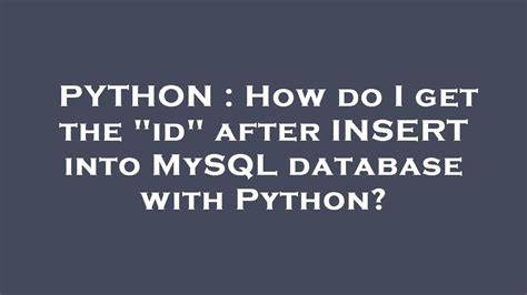 How do I get the id after INSERT into MySQL database with Python