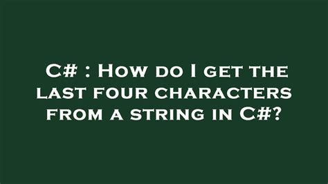 How do I get the last four characters from a string in C