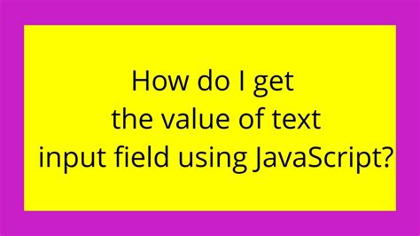 How do I get the value of text input field using JavaScript