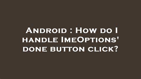 How do I handle ImeOptions done button click