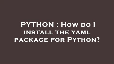 How do I install the yaml package for Python
