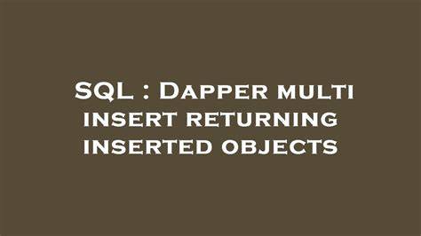 How do I perform an insert and return inserted identity with Dapper
