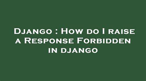How do I raise a Response Forbidden in django