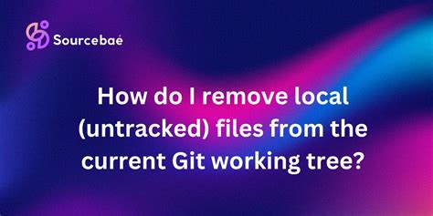 How do I remove local untracked files from the current Git working tree