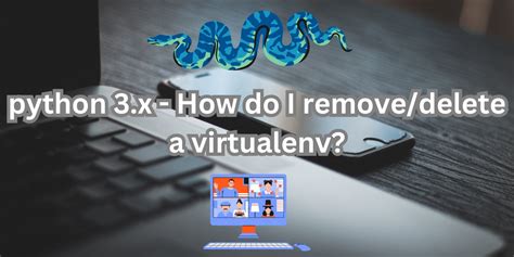How do I removedelete a virtualenv