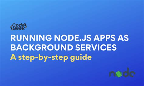 How do I run a nodejs app as a background service