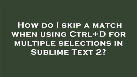 How do I skip a match when using CtrlD for multiple selections in Sublime Text 2