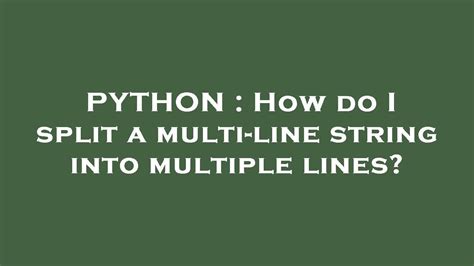 How do I split a multi-line string into multiple lines