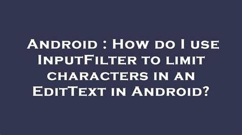 How do I use InputFilter to limit characters in an EditText in Android
