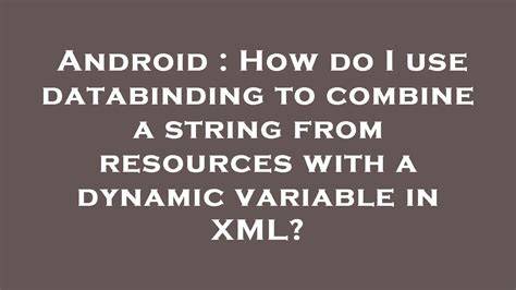 How do I use databinding to combine a string from resources with a dynamic variable in XML