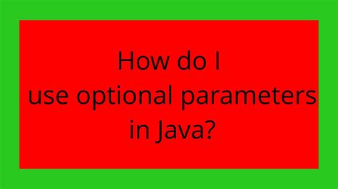 How do I use optional parameters in Java