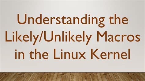 How do the likelyunlikely macros in the Linux kernel work and what is their benefit