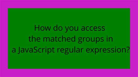 How do you access the matched groups in a JavaScript regular expression