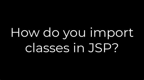 How do you import classes in JSP