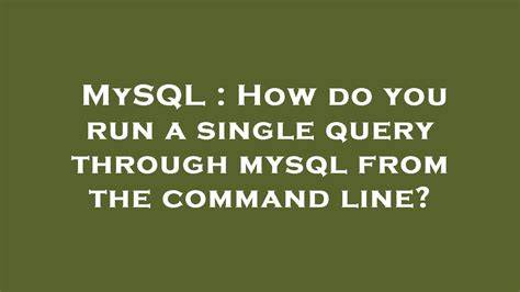 How do you run a single query through mysql from the command line