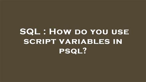 How do you use script variables in psql