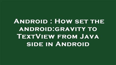 How set the androidgravity to TextView from Java side in Android