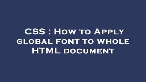 How to Apply global font to whole HTML document
