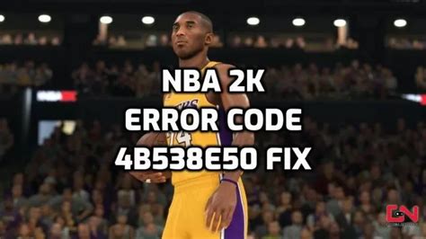 How to Fix Error Code 4b538e50 in NBA 2K26