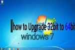 How to Upgrade 32 to 64-Bit Win 7