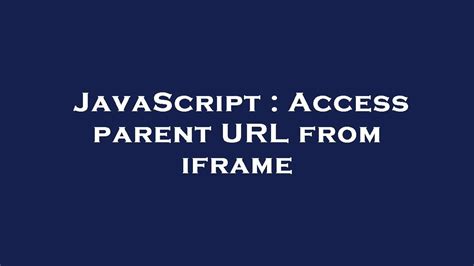 How to access parent Iframe from JavaScript