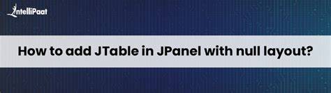 How to add JTable in JPanel with null layout