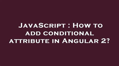 How to add conditional attribute in Angular 2