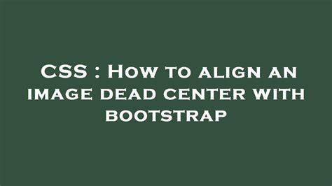 How to align an image dead center with bootstrap