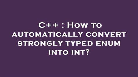 How to automatically convert strongly typed enum into int