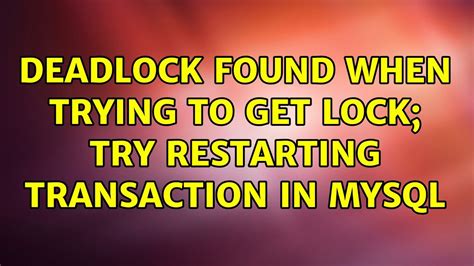 How to avoid MySQL Deadlock found when trying to get lock try restarting transaction
