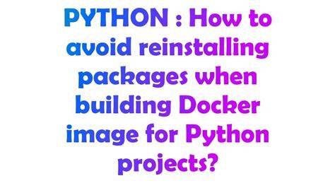 How to avoid reinstalling packages when building Docker image for Python projects